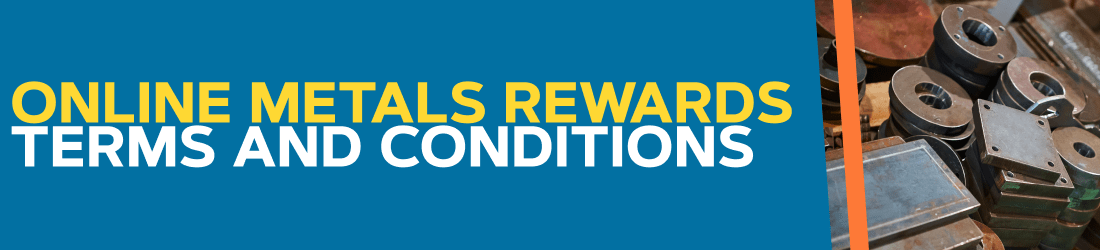 Learn About Online Metals Rewards Terms and Conditions